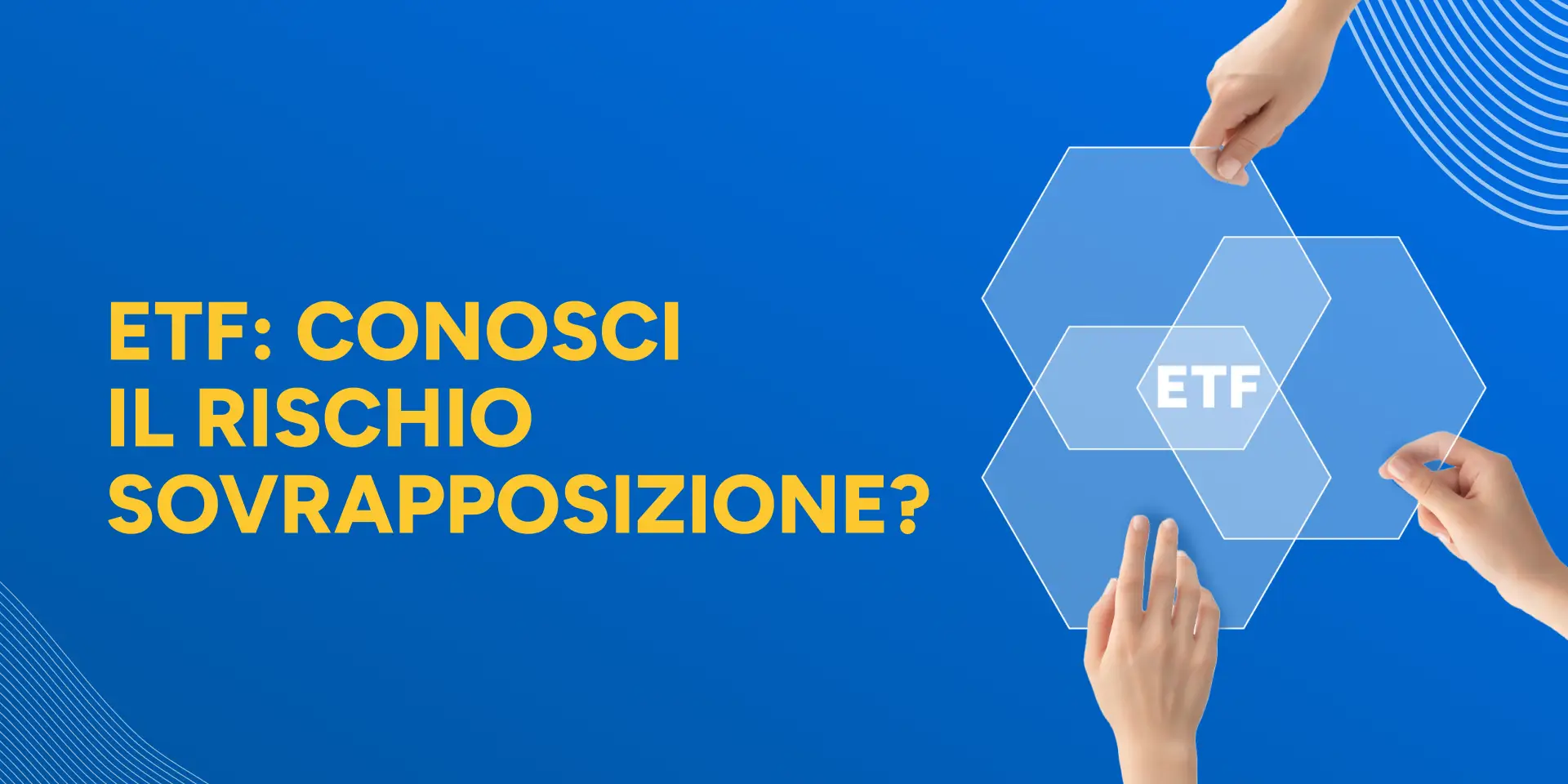 Rappresentazione visiva dell'articolo: Etf: conosci il rischio sovrapposizione?